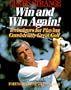 Win and Win Again: Techniques for Playing Consistently Great Golf