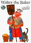 Walter the Baker: An Old Story Retold and Illustrated by Eric Carle