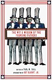 The Wit & Wisdom Of The Founding Fathers : Benjamin Franklin, George Washington, John Adams, Thomas Jefferson