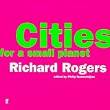 Cities for a Small Planet: Reith Lectures