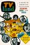 TV Land: A Guide to America's Television Shrines, Sets, and Sites