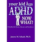 Your Kid Has Adhd, Now What?: A Handbook for Parents, Educators and Practitioners by  Janette Schaub, Pat Morris; Milton E. Adams, and Mori's Studio