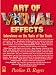 The Art of Visual Effects: Interviews on the Tools of the Trade