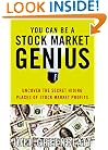 You Can Be a Stock Market Genius: Uncover the Secret Hiding Places of Stock Market Profits