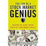 You Can Be a Stock Market Genius: Uncover the Secret Hiding Places of Stock Market Profits