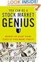 You Can Be a Stock Market Genius: Uncover the Secret Hiding Places of Stock Market Profits