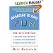 Managing to Have Fun: How Fun at Work Can Motivate Your Employees, Inspire Your Coworkers, and Boost Your Bottom Line