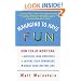 Managing to Have Fun: How Fun at Work Can Motivate Your Employees, Inspire Your Coworkers, and Boost Your Bottom Line