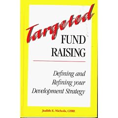 Targeted Fund Raising: Defining and Refining Your Development Strategy