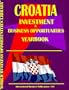 Croatia Investment & Business Opportunities Yearbook (World Investment & Business Opportunities Library)