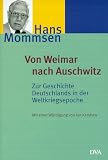 Von Weimar nach Auschwitz: Zur Geschichte Deutschlands in der Weltkriegsepoche - Ausgew&auml;hlte Aufs&auml;tze - Hans Mommsen