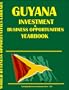Guyana Investment & Business Opportunities Yearbook (World Investment & Business Opportunities Library)