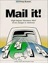 Mail It! High-Impact Business Mail from Design to Delivery (Pitney Bowes Best Practices Guide)