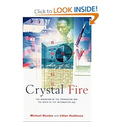 Crystal Fire: The Invention of the Transistor and the Birth of the Information Age (Sloan Technology Series)