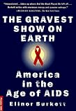 The Gravest Show on Earth: America in the Age of AIDS