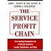 The Service Profit Chain: How Leading Companies Link Profit and Growth to Loyalty, Satisfaction and Value