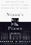 Nixon s Piano: Presidents and Racial Politics from Washingtion to Clinton