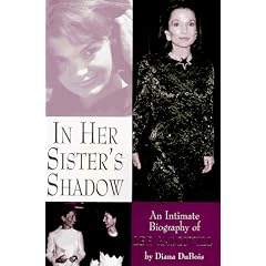 In Her Sister's Shadow: Intimate Biography of Lee Radziwill