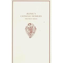 Aelfric's Catholic Homilies, First Series: Text (Early English Text Society Supplementary Series)
