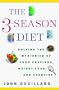 The 3-Season Diet: Solving the Mysteries of Food Cravings, Weight-Loss, and Exercise