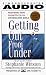 Getting Out from Under