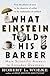 What Einstein Told His Barber: More Scientific Answers to Everyday Questions