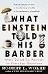 What Einstein Told His Barber: More Scientific Answers to Everyday Questions