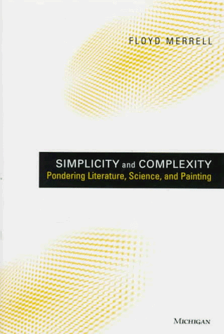 Simplicity and Complexity: Pondering Literature, Science, and Painting (Studies in Literature and Science)