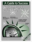 A Guide to Success: Physical Therapist Assistants Review for Licensure