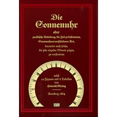 Die Sonnenuhr oder praktische Anleitung, die Zeit zu bestimmen. Sonnenuhren verschiedener Art, darunter auch solche, die jede einzelne Minute zeigen, zu construieren