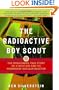 The Radioactive Boy Scout: The Frightening True Story of a Whiz Kid and His Homemade Nuclear Reactor