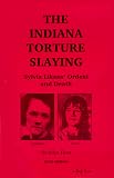 The Indiana Torture Slaying: Sylvia Likens Ordeal and Death