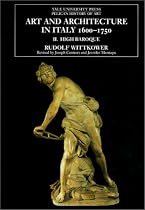 Art and Architecture in Italy 1600-1750, Vol. 2: High Baroque (Yale University Press Pelican History of Art)