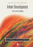 Infant Development
 The Essential Readings (Essential Readings in Developmental Psychology),
