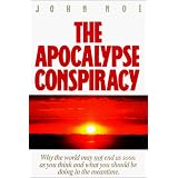The Apocalypse Conspiracy: Why the World May Not End As Soon As You Think and What You Should Be Doing in the Meantime