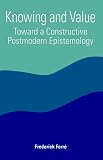 Knowing and Value: Toward a Constructive Postmodern Epistemology (Suny Series in Constructive Postmodern Thought)