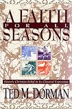 A Faith for All Seasons: Historic Christian Belief in Its Classical Expression