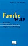 Familie heute - Wandel der Familienstrukturen und Folgen f&uuml;r die Erziehung - Rosemarie Nave-Herz