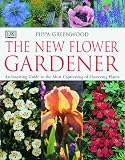 The New Flower Gardener: An Inspiring Guide to the Most Captivating of Flowering Plants