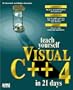 Teach Yourself Visual C++ 4 in 21 Days (Teach Yourself in 21 Days)