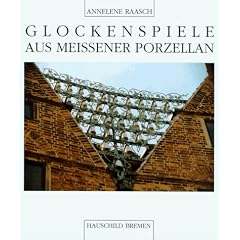 Glockenspiele aus Meissener Porzellan. Eine Dokumentation