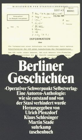 Berliner Geschichten: &raquo;Operativer Schwerpunkt Selbstverlag&laquo;. Eine Autoren-Anthologie: wie sie entstand und von der Stasi verhindert wurde (suhrkam ...