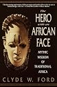 The Hero with an African Face: Mythic Wisdom of Traditional Africa