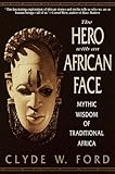 The Hero with an African Face: Mythic Wisdom of Traditional Africa
