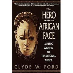 The Hero with an African Face: Mythic Wisdom of Traditional Africa
