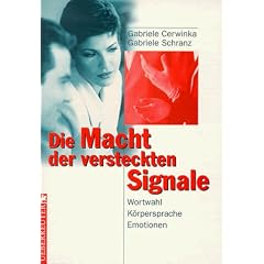 Die Macht der versteckten Signale. Wortwahl, K�rpersprache, Emotionen