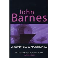 Apocalypses & Apostrophes: Short Fiction of John Barnes