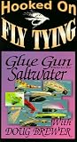 Hooked On Fly Tying, HDB3 Glue Gun Saltwater Patterns - Doug Brewer