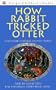 How Rabbit Tricked Otter (Parabola Storytime Series)