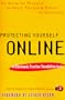 Protecting Yourself Online: The Definitive Resource on Safety and Privacy in Cyberspace